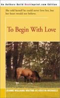 To Begin with Love 0595161022 Book Cover