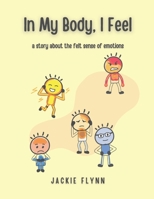 In My Body, I Feel: a story about the felt sense of emotions B08FTQJBN1 Book Cover