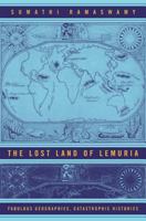 The Lost Land of Lemuria: Fabulous Geographies, Catastrophic Histories 0520244400 Book Cover