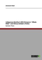 Indigenous Identity in Witi Ihimaera's Whale Rider and Chinua Achebe's Fiction 3656089612 Book Cover