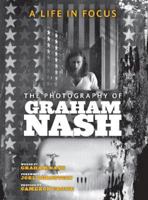 A Life in Focus: The Photography of Graham Nash 1789098823 Book Cover