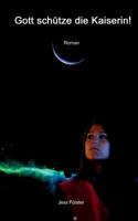 Gott Schutze Die Kaiserin! 3849550907 Book Cover