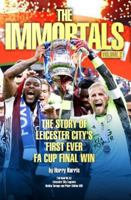The Immortals 2: The Story of Leicester City's First Ever FA Cup Final Win 1782814140 Book Cover
