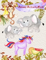 Animal Activity Book: Fun Coloring and Puzzle Book for Kids Ages 8-12, Cute Elephant, Monkey & Unicorn ~ Puzzle Pages Sudoku & Mazes, Large Size 1692438948 Book Cover