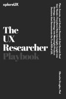 The UX Researcher Playbook: Plan, Execute, and Analyse Research that Reveals Real User Needs B0G4GZ53B8 Book Cover