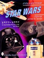 Collecting "Star Wars" Toys 1977-1997: Unauthorised Practical Guide (Schiffer Book for Collectors) 0764306510 Book Cover