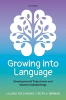 Growing Into Language: Developmental Trajectories and Neural Underpinnings 0192849980 Book Cover