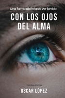 CON LOS OJOS DEL ALMA: Una forma distinta de ver la vida 1791512666 Book Cover