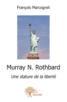 Murray N. Rothbard Une stature de la liberté (French Edition) 2332577459 Book Cover