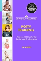 Everyday Expertise: Potty Training: Help Your Child Take Their First Big Step Towards Independence (Everyday Expertise: Children) B0CQGGRGHB Book Cover