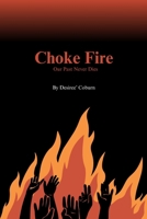 Choke Fire: Our Past Never Dies 1105668835 Book Cover