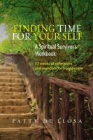 Finding Time for Your Self: A Spiritual Survivor's Workbook - 52 Weeks of Reflections  Exercises for Busy People 1845196716 Book Cover