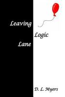 Leaving Logic Lane 1493552546 Book Cover