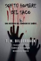 Soy Tu Hombre Del Saco - Una Historia Del Condado De Sardis (Tales of Sardis County) B0G3QQKRP5 Book Cover