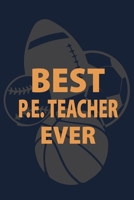 Best PE Teacher Ever: P.E. Teacher Gift for Funny PE Teacher Appreciation Gift lined journal for gym teacher 1673497780 Book Cover