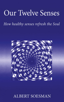 Our Twelve Senses: How Healthy Senses Refresh the Soul (Social Ecology) 1869890752 Book Cover