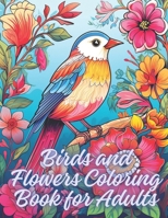 Birds and Flowers Coloring Book for Adults B0CNH4FZ14 Book Cover