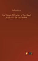 An Historical Relation of the Island Ceylon in the East-Indies 3752362138 Book Cover