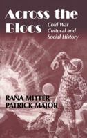 Across the Blocs: Exploring Comparative Cold War Cultural and Social History (Cold War History) 0714684643 Book Cover