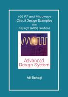 100 RF and Microwave Circuit Design: with Keysight (ADS) Solutions 0996446680 Book Cover