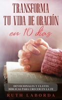 Transforma tu vida de oración en 10 días B0942DW3XB Book Cover