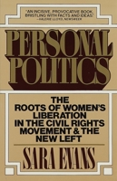 Personal Politics: The Roots of Women's Liberation in the Civil Rights Movement & the New Left 0394742281 Book Cover