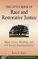 The Little Book of Race and Restorative Justice: Black Lives, Healing, and US Social Transformation 1680993437 Book Cover