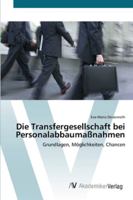 Die Transfergesellschaft bei Personalabbaumaßnahmen: Grundlagen, Möglichkeiten, Chancen 3639403258 Book Cover
