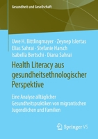 Health Literacy Aus Gesundheitsethnologischer Perspektive : Eine Analyse Allt?glicher Gesundheitspraktiken Von Migrantischen Jugendlichen und Familien 365830636X Book Cover