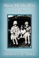 Show Me the Way to Go Home 1462401651 Book Cover