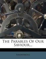 The Parables of Our Saviour... 1346515352 Book Cover