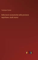 Delle teorie economiche nelle provincie napolitane: studii storici (Italian Edition) 3368714651 Book Cover