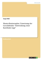 Muster-Businessplan. Umsetzung der Geschäftsidee Entwicklung einer Kursfinder App 3346297209 Book Cover