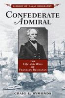 Confederate Admiral: The Life and Wars of Franklin Buchanan (Library of Naval Biography) 1591148464 Book Cover