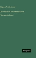 Colombianos contemporáneos: Primera serie; Tomo I 3563550867 Book Cover