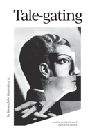 Tale-gating: another collection of narrative essays 1490926704 Book Cover