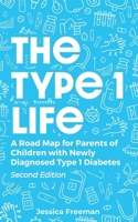 The Type 1 Life: A Road Map for Parents of Children with Newly Diagnosed Type 1 Diabetes 0692077146 Book Cover