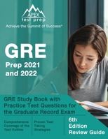 GRE Prep 2021 and 2022: GRE Study Book with Practice Test Questions for the Graduate Record Exam: [6th Edition Review Guide] 1637751044 Book Cover