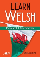 Learn Welsh - Phrasebook and Basic Grammar 1784615811 Book Cover