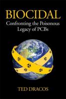 Biocidal: Confronting the Poisonous Legacy of PCBs 0807006122 Book Cover