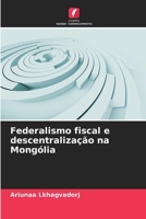 Federalismo fiscal e descentralização na Mongólia (Portuguese Edition) 6209909566 Book Cover
