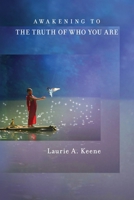 Awakening to the Truth of Who You Are 1548001775 Book Cover