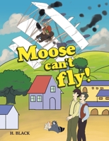 Moose can’t fly! B0CW3Q3XG9 Book Cover