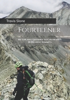 Fourteener: My Unlikely Journey to Colorado's 58 Highest Summits B0C2RFTV71 Book Cover