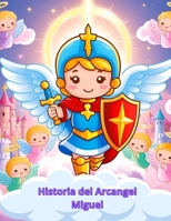 Historia del Arcangel Miguel (Spanish Edition) B0FBLH66P8 Book Cover