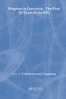 The Progress in Corrosion - The First 50 Years of the Efc 1906540349 Book Cover