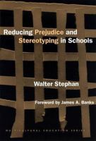 Reducing Prejudice and Stereotyping in Schools (Multicultural Education Series (New York, N.Y.).) 0807738107 Book Cover