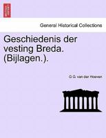 Geschiedenis der vesting Breda. (Bijlagen.). 1241390398 Book Cover