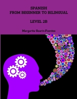 Spanish: From Beginner to Bilingual, Level 2B 1329515676 Book Cover