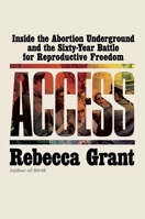 Access: Inside the Abortion Underground and the Sixty-Year Battle for Reproductive Freedom 1668053241 Book Cover